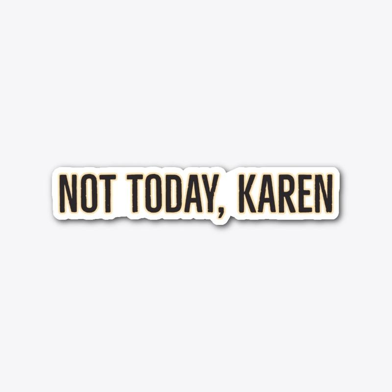 Not Today Karen Sticker