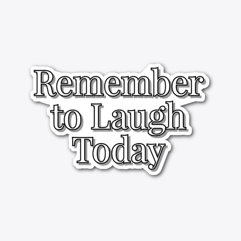 Remember to Laugh Today Sticker