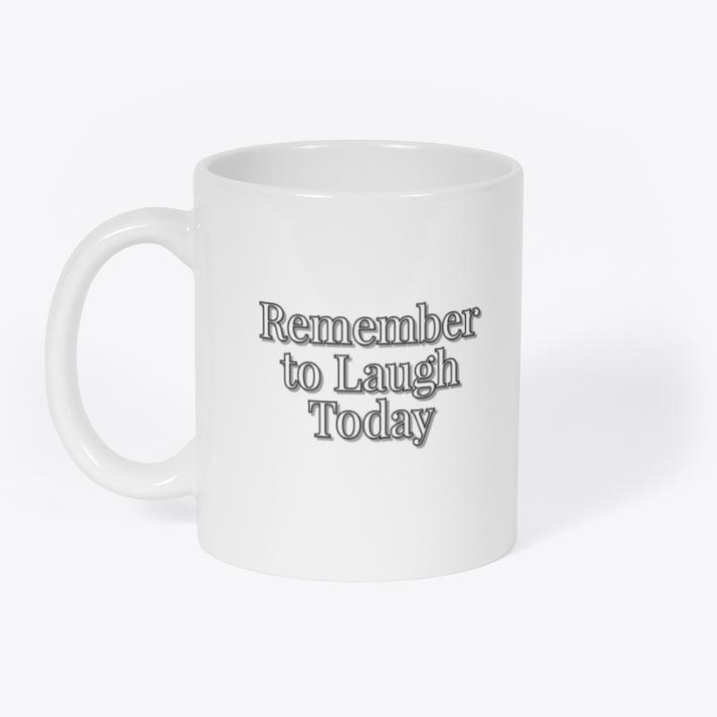 Remember to Laugh Today Mug