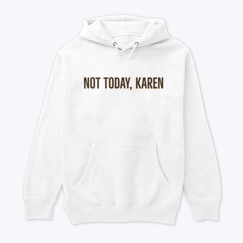 Not Today Karen Hoodie