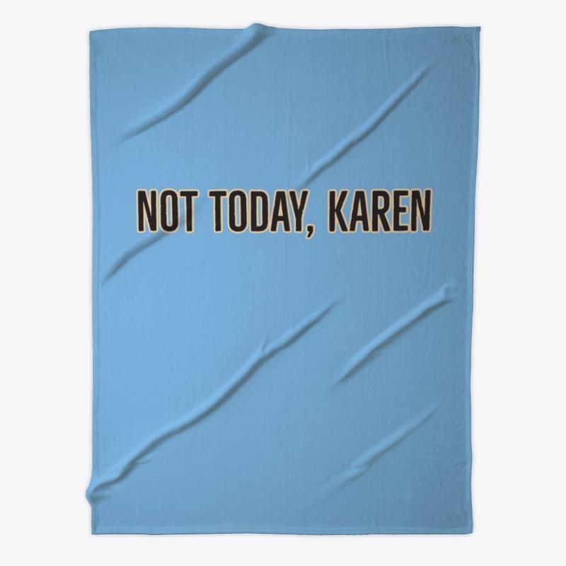 Not Today Karen Blanket