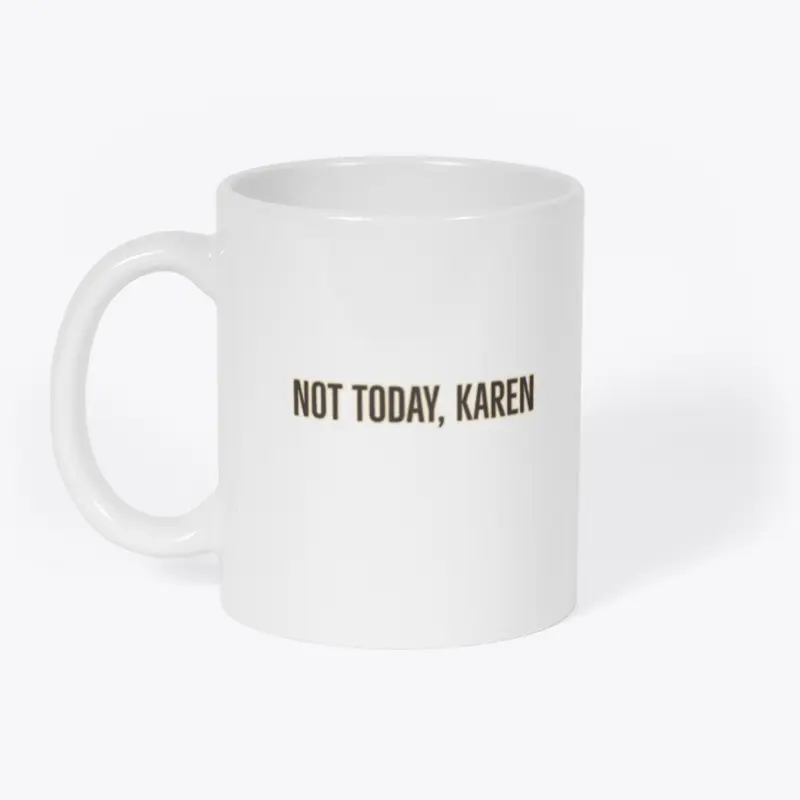 Not Today Karen Mug